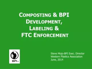 Steve Mojo-BPI Exec. Director Western Plastics Association June, 2014