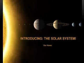 Introducing: The solar system!