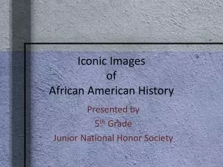 Iconic Images of African American History