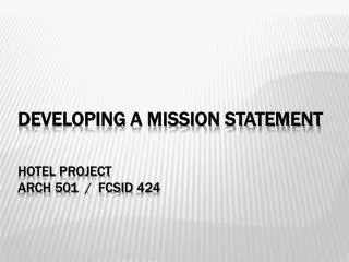 Developing a mission statement Hotel Project Arch 501 / fcsid 424