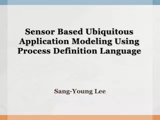 Sensor Based Ubiquitous Application Modeling Using Process Definition Language