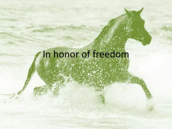 in honor of freedom