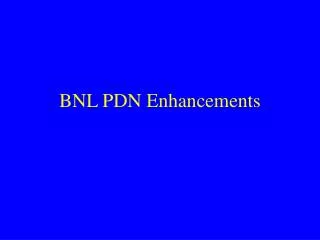 BNL PDN Enhancements