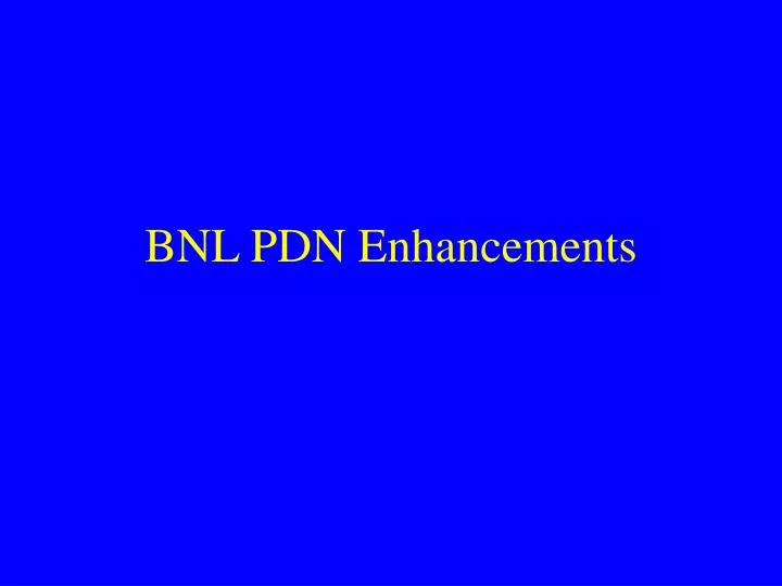 bnl pdn enhancements