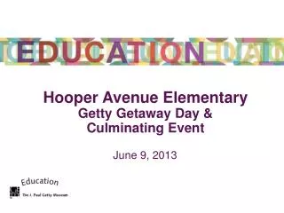 Hooper Avenue Elementary Getty Getaway Day &amp; Culminating Event