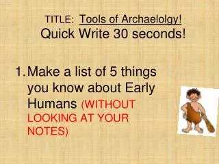 TITLE: Tools of Archaelolgy ! Quick Write 30 seconds!