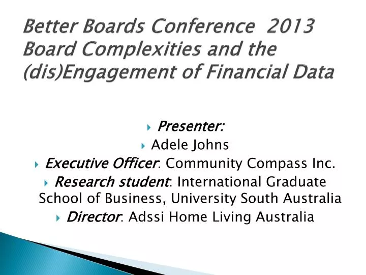 better boards conference 2013 board complexities and the dis engagement of financial data