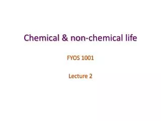 Chemical &amp; non-chemical life