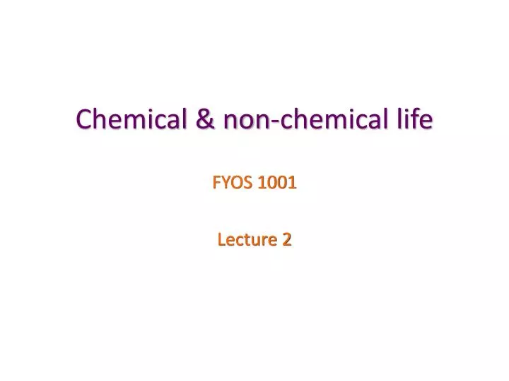 chemical non chemical life