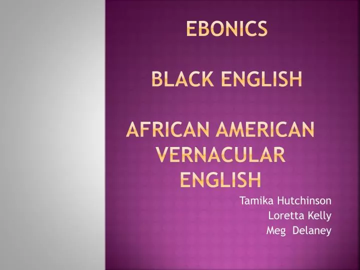 ebonics black english african american vernacular english