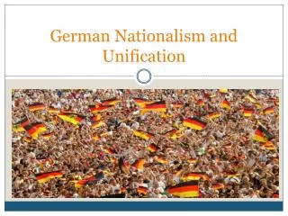 German Nationalism and Unification