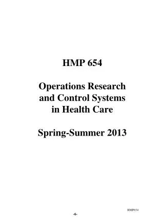 HMP 654 Operations Research and Control Systems in Health Care Spring-Summer 2013