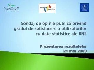 Sondaj de opinie publică privind gradul de satisfacere a utilizatorilor cu date statistice ale BNS