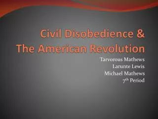 Civil Disobedience &amp; The American Revolution