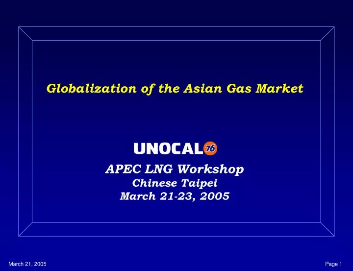 globalization of the asian gas market apec lng workshop chinese taipei march 21 23 2005
