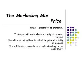The Marketing Mix 					 Price