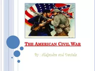 The American Civil War