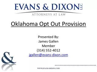 oklahoma opt out provision presented by james gallen member 314 552 4012 jgallen@evans dixon com