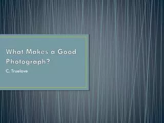 What Makes a Good Photograph?