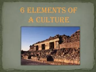 6 Elements of a Culture