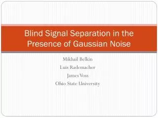 Blind Signal Separation in the Presence of Gaussian Noise