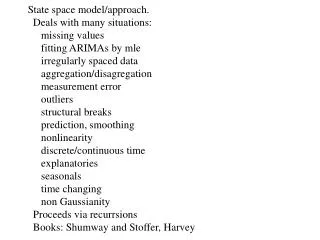 State space model/approach. Deals with many situations: missing values