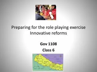 Preparing for the role playing exercise Innovative reforms