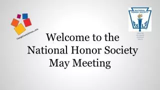 Welcome to the National Honor Society May Meeting