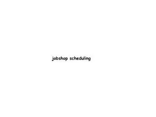jobshop scheduling