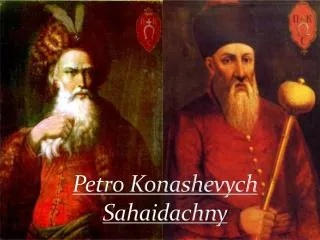 Petro Konashevych Sahaidachny