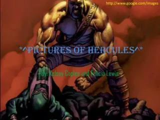 *^Pictures of Hercules^*
