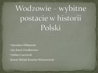 Wodzowie – wybitne postacie w historii Polski