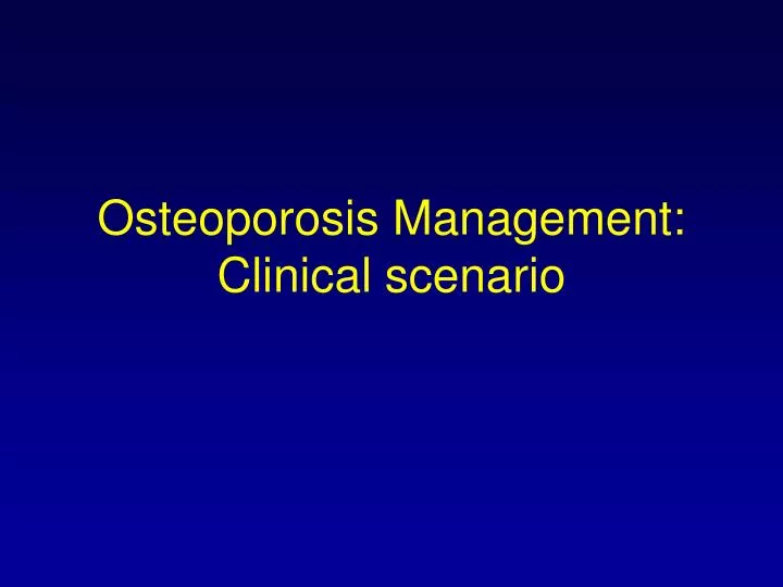 osteoporosis management clinical scenario