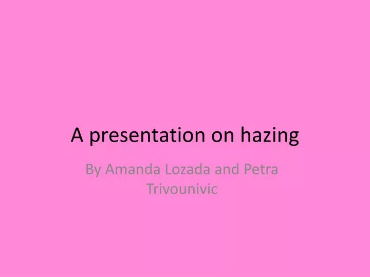 a presentation on hazing