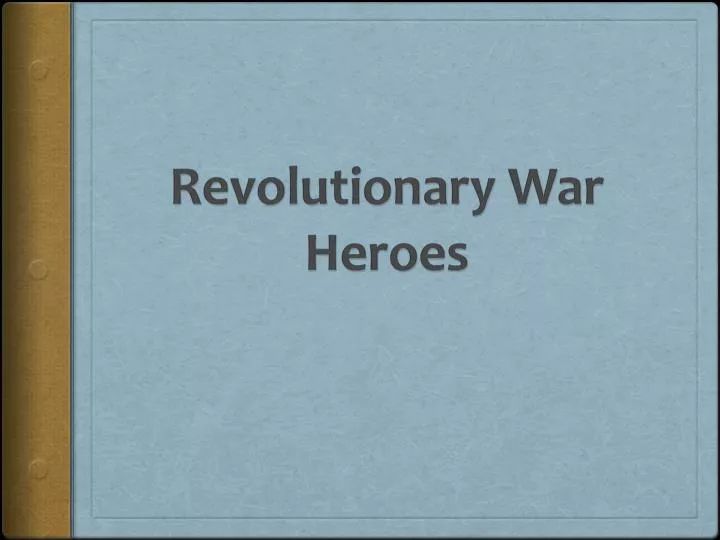 revolutionary war heroes