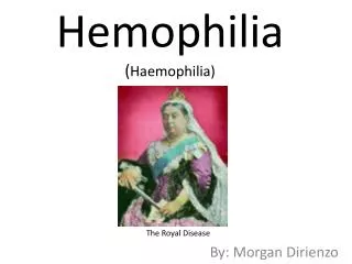 Hemophilia ( H aemophilia)