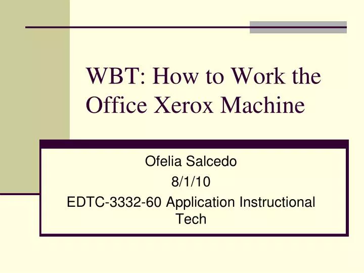 wbt how to work the office xerox machine