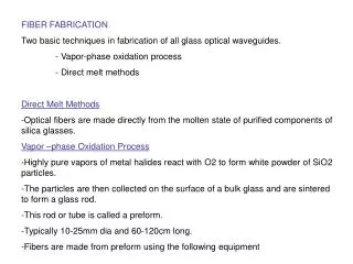 FIBER FABRICATION Two basic techniques in fabrication of all glass optical waveguides.