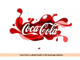 Coca-Cola is a global leader in the beverage industry