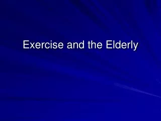 Exercise and the Elderly