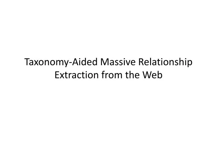taxonomy aided massive relationship extraction from the web