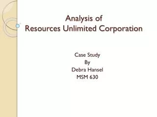 Analysis of Resources Unlimited Corporation