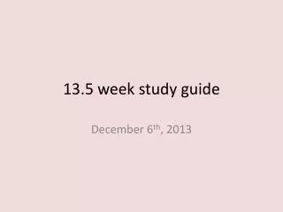 13.5 week study guide