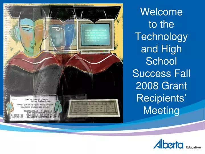 welcome to the technology and high school success fall 2008 grant recipients meeting