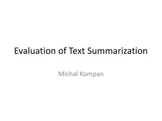 Evaluation of Text Summarization