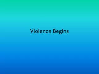 violence begins