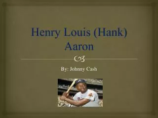 Henry Louis (Hank) Aaron