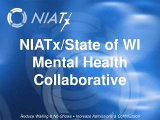 NIATx /State of WI Mental Health Collaborative