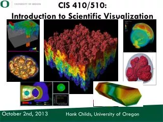 CIS 410/510: Introduction to Scientific Visualization