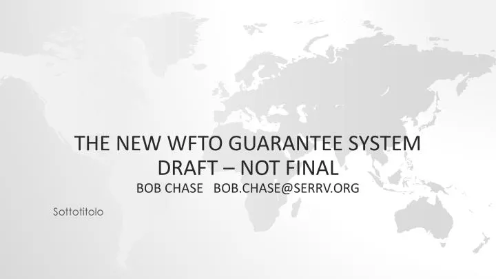 the new wfto guarantee system draft not final bob chase bob chase@serrv org